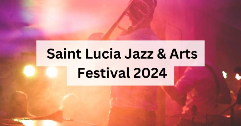 SAINT LUCIA JAZZ AND ARTS FESTIVAL 2024   Featured Image 3 768x402 